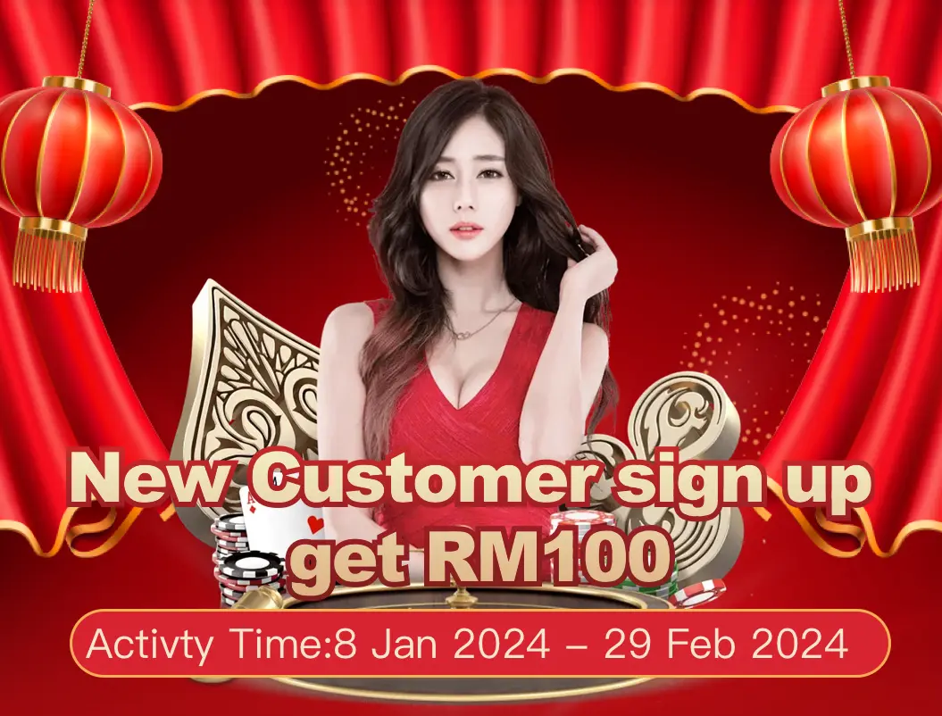 New customer sign up
-get RM100